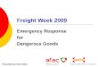 Freight Week 2009 Emergency Response for Dangerous Goods Presented by Chris Watt