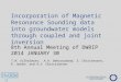 Incorporation of Magnetic Resonance Sounding data into groundwater models through coupled and joint inversion 8th Annual Meeting of DWRIP 2014 JANUARY