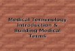Medical Terminology Introduction & Building Medical Terms