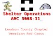 Shelter Operations ARC 3068-11 Loudoun County Chapter American Red Cross