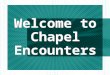 Welcome to Chapel Encounters. Ordinary People, Extraordinary Lives