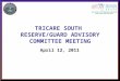 TRICARE SOUTH RESERVE/GUARD ADVISORY COMMITTEE MEETING April 12, 2011