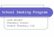 School Smoking Program Leah Wright Pharmacy Intern Stueck Pharmacy Ltd