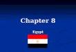 Chapter 8 Egypt. Egypt Country name: Arab Republic of Egypt, Egypt Country name: Arab Republic of Egypt, Egypt Capital: Cairo Capital: Cairo Location: