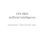 CPS 4801 artificial intelligence Instructor: Tian (Tina) Tian