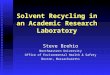 Solvent Recycling in an Academic Research Laboratory Steve Brehio Northeastern University Office of Environmental Health & Safety Boston, Massachusetts