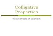 Colligative Properties Practical uses of solutions