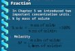 Molality and Mole Fraction b In Chapter 5 we introduced two important concentration units. 1. % by mass of solute 2. Molarity