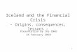 1 Iceland and the Financial Crisis - Origins, consequences, lessons - Presentation by the INAO 26 February 2010