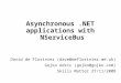 Asynchronous.NET applications with NServiceBus David de Florinier (dave@deflorinier.me.uk) Gojko Adzic (gojko@gojko.com) Skills Matter 27/11/2008