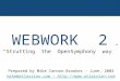 WEBWORK 2 “Strutting the OpenSymphony way” Prepared by Mike Cannon-Brookes - June, 2003 mike@atlassian.commike@atlassian.com - ://