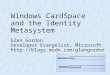 Windows CardSpace and the Identity Metasystem Glen Gordon Developer Evangelist, Microsoft 