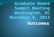 Outcomes. Structure of the Summit Meeting Purpose: To bring together HBCU graduate deans and black graduate deans from PWIs for forthright discussions