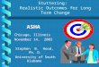 Treatment of Chronic Stuttering: Realistic Outcomes for Long Term Change ASHA Chicago, Illinois November 14, 2003 Stephen B. Hood, Ph. D. University of