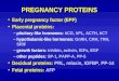 PREGNANCY PROTEINS Early pregnancy factor (EPF) Placental proteins: –pituitary-like hormones: hCG, hPL, ACTH, hCT –hypothalamic-like hormones: GnRH, CRH,
