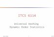 David Luebke 1 5/22/2015 ITCS 6114 Universal Hashing Dynamic Order Statistics