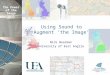 The Power of the Image 2011 Using Sound to Augment ‘the Image’ Nick Bearman University of East Anglia