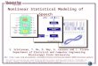 Nonlinear Statistical Modeling of Speech S. Srinivasan, T. Ma, D. May, G. Lazarou and J. Picone Department of Electrical and Computer Engineering Mississippi