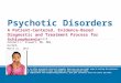 Psychotic Disorders A Patient-Centered, Evidence-Based Diagnostic and Treatment Process for Schizophrenia 1,2,3 Kendall L. Stewart, MD, MBA, DLFAPA March