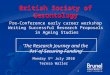 British Society of Gerontology Pre-Conference early career workshop Writing Successful Research Proposals in Ageing Studies ‘The Research Journey and the