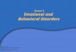 Chapter 6 Emotional and Behavioral Disorders William L. Heward Exceptional Children: An Introduction to Special Education, 8e Copyright © 2006 by Pearson