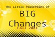 The Little PowerPoint of BIG Changes Fall 2011. Timeline/Due Date Changes Why the changes? – To help students succeed – not just register for classes,