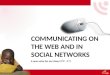 COMMUNICATING ON THE WEB AND IN SOCIAL NETWORKS A new voice for our times (PP, 47)
