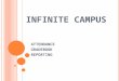 INFINITE CAMPUS ATTENDANCE GRADEBOOK REPORTING. O VERVIE W Navigation Infinite Campus toolbar Outline