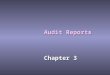 Audit Reports Chapter 3 Learning Objective 1 Describe the parts of the standard unqualified audit report