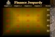 Finance Jeopardy Chapter 1 – 3Chapter 3 – 4Chapter 4 - 6Chapter 6 - 8Pot-Luck 10 20 30 40 50