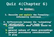 Quiz 4(Chapter 6) Do Either: 1. Describe and explain the Formality-Informality Continuum. 2. Differentiate between the "rulemaking" and "adjudication“