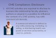 CME Compliance: Disclosure 1.All CME activities are required to disclose to learners the relationship faculty, planners, authors or anyone in a position