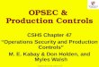 1 Copyright © 2014 M. E. Kabay. All rights reserved. OPSEC & Production Controls CSH5 Chapter 47 “Operations Security and Production Controls” M. E. Kabay