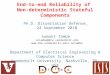 End-to-end Reliability of Non-deterministic Stateful Components Department of Electrical Engineering & Computer Science Vanderbilt University, Nashville,