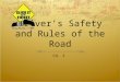 Driver’s Safety and Rules of the Road CH. 3. Seat Belt Law  All front seat passengers required to wear a seatbelt  Motorists are responsible for passengers