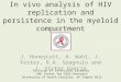 In vivo analysis of HIV replication and persistence in the myeloid compartment J. Honeycutt, A. Wahl, J. Foster, R.A. Spagnulo and J. Victor Garcia Division