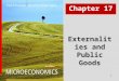 1 Externalities and Public Goods Chapter 17. 2 Chapter Seventeen Overview 1.Motivation 2.Inefficiency of Competition with Externalities 3.Allocation Property