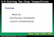 Evaluating Algebraic Expressions 3-8Solving Two-Step Inequalities Warm Up Warm Up California Standards California Standards Lesson Presentation Lesson