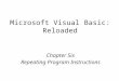 Microsoft Visual Basic: Reloaded Chapter Six Repeating Program Instructions