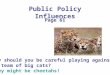 Public Policy Influences Page 61 Why should you be careful playing against a team of big cats? They might be cheetahs!