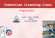 Technician Licensing Class Repeaters Lake Area Radio Klub Spring 2012