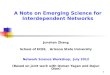 1 A Note on Emerging Science for Interdependent Networks Junshan Zhang School of ECEE, Arizona State University Network Science Workshop, July 2012 (Based