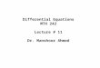 Differential Equations MTH 242 Lecture # 11 Dr. Manshoor Ahmed