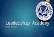 Leadership Academy PROGRAM REDESIGN. Objectives  Leadership Academy Mission: To provide students with opportunities to develop effective leadership,