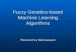 Fuzzy Genetics-based Machine Learning Algorithms Presented by Vahid Jazayeri
