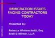 Snell & Wilmer L.L.P. IMMIGRATION ISSUES FACING CONTRACTORS TODAY Presented by: Rebecca Winterscheidt, Esq. Snell & Wilmer, L.L.P