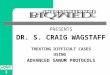1 PRESENTS DR. S. CRAIG WAGSTAFF TREATING DIFFICULT CASES USING ADVANCED SANUM PROTOCOLS