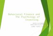 Behavioral Finance and The Psychology of Investing. RAVIN ALIKHANOGLU DENISLAM BILALUTDNOV SIMON TSORAI 127612