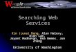 Searching Web Services Xin (Luna) Dong, Alon Halevy, Dinh Lam, Jayant Madhavan, Ema Nemes, Jun Zhang University of Washington