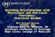 Building Relationships with Physicians and Mid-Level Providers: Practical Wisdom NACC National Meeting Columbus, Ohio March 13, 2006 Chaplain Mary E. Johnson,